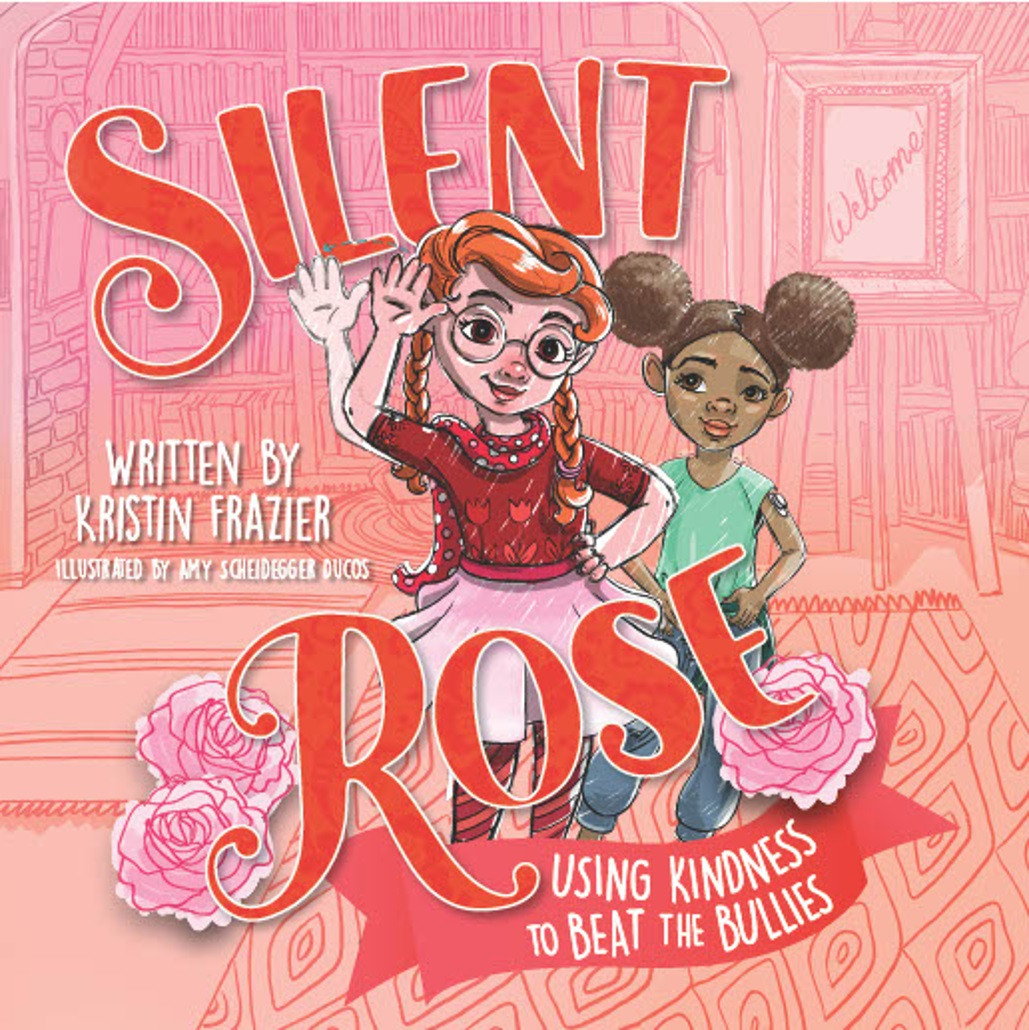 Silent Rose: Using Kindness to Beat the Bullies