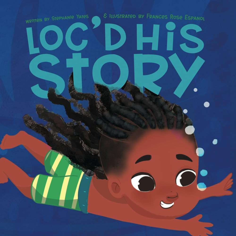 Loc'd His Story: A Celebration of Locs, Creativity, and Being Uniquely You