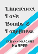 Limerence, Love Bombs & Loneliness