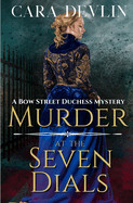 Murder at the Seven Dials: A Bow Street Duchess Mystery (A Romantic Regency Historical Mystery)