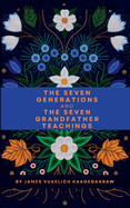 Seven Generations and The Seven Grandfather Teachings