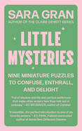 Little Mysteries: Nine Miniature Puzzles to Confuse, Enthrall, and Delight