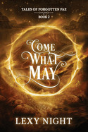 Come What May: Tales of Forgotten Fae