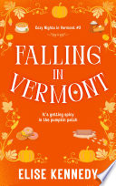 Falling in Vermont: A Forced Proximity, Plus-size, Small-town RomCom Novella