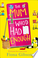 The Mum Whod Had Enough: A laugh out loud romantic comedy perfect for fans of Why Mummy Drinks