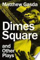 Dimes Square and Other Plays