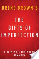 The Gifts of Imperfection by Brene Brown | A 30-minute Summary