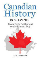 History: Canadian History in 50 Events