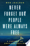 Never Forget Our People Were Always Free