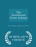 The Gentleman from Indiana - Scholar's Choice Edition