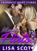 Magic Flirts! 5 Romantic Short Stories
