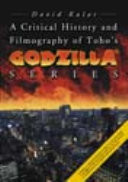 A Critical History and Filmography of Toho's Godzilla Series