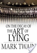 On the Decay of the Art of Lying