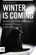 Winter is Coming: Symbols and Hidden Meanings in A Game of Thrones