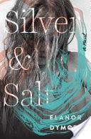 Silver and Salt: A Novel