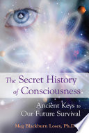 The Secret History of Consciousness