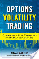 Options Volatility Trading: Strategies for Profiting from Market Swings