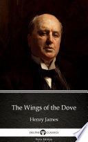 The Wings of the Dove by Henry James - Delphi Classics (Illustrated)