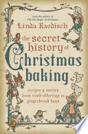 The Secret History of Christmas Baking