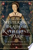 The Mysterious Death of Katherine Parr