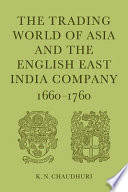 The Trading World of Asia and the English East India Company