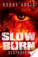 Slow Burn: Destroyer, Book 3