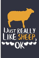 I Just Really Like Sheep, Ok: Sheep Notebook - Blank Lined Journal Planner