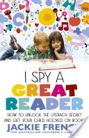 I Spy a Great Reader: Unlock the Literary Secret and Get Your Child Hooked on Books