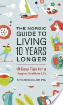 The Nordic Guide to Living 10 Years Longer