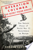 Operation Columba--The Secret Pigeon Service