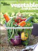 Better Homes & Gardens Vegetable, Fruit & Herb Gardening