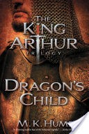The King Arthur Trilogy Book One: Dragon's Child