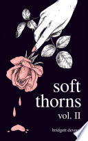 Soft Thorns Vol. II