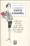 Il mondo di Coco Chanel. Lezioni di vita e di stile dalla donna pi elegante di sempre