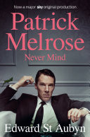 Never Mind: A Patrick Melrose Novel 1