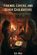 Friends, Lovers, & Other Gaslighters