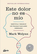 Este dolor no es mo : identifica y resuelve los traumas familiares heredados