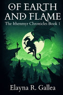Of Earth and Flame (The Ithenmyr Chronicles #1)