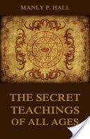 The Secret Teachings Of All Ages