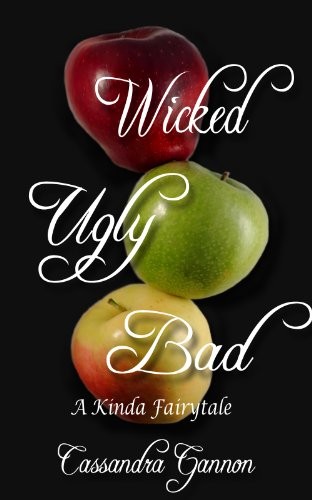 Wicked Ugly Bad (A Kinda Fairy Tale Book 1)