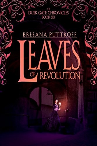 Leaves of Revolution (Dusk Gate Chronicles Book 6)