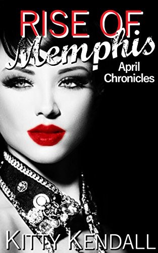 Rise of Memphis April Chronicles: A secret identity romance series (Rebel and a Saint Book 4)