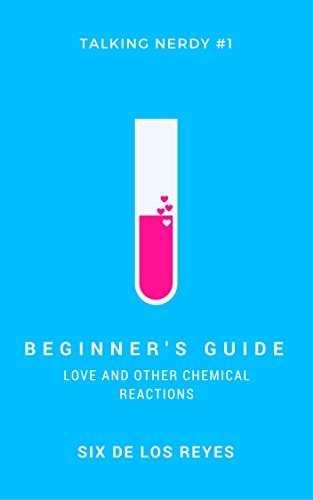 Beginner's Guide: Love and Other Chemical Reactions