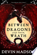 Between Dragons and Their Wrath