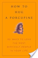 How to Hug A Porcupine