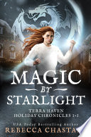 Magic by Starlight: Terra Haven Holiday Chronicles, Books 1-3