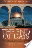 The End of Days: Fundamentalism and the Struggle for the Temple Mount