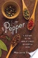 Pepper: A History of the World's Most Influential Spice
