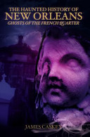 The Haunted History of New Orleans