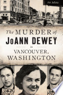 The Murder of JoAnn Dewey in Vancouver, Washington
